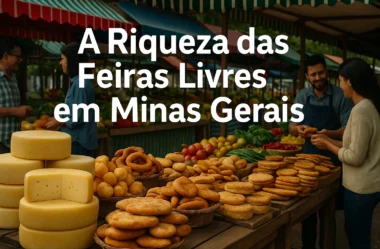 A Riqueza das Feiras Livres em Minas Gerais: Tradição, Cultura e Sabores Regionais